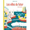 Mondes futurs - Les Villes du futur - Julie Lardon