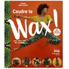 Marie Claire Coudre le Wax !