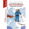 Bayard jeunesse L'incroyable Aventure De Jean-Louis Etienne, Explorateur Des Pôles