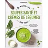 Leduc S. Je m'initie aux soupes santé et crèmes de légumes