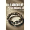 Foi catholique, Jésus dans l'islam - Marc Chrétien