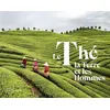 Editions de la Martinière Le Thé, La Terre Et Les Hommes
