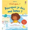 Pourquoi je dois me laver ? - C'est quoi... ? - Dès 3 ans - Rose Hall