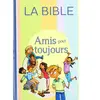 Alliance biblique universelle Amis Pour Toujours - La Bible "Parole De Vie