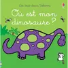 Où est mon dinosaure ? - Les tout-doux Usborne