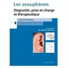 Les Acouphènes - Diagnostic, Prise En Charge Et Thérapeutique