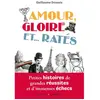 Buchet-Chastel Amour, Gloire Et - Ratés - Petites Histoires De Grandes Réussites Et D'immenses Échecs