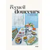 Solar Mon recueil de douceurs - 70 recettes et histoires qui viennent du coeur