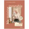 Solar Ma cuisine inratable - 90 recettes super faciles que vous allez adorer !
