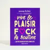 Albin Michel Vive le plaisir, fuck la routine: L'art de sexer en toute complicité