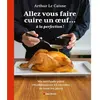 Albin Michel Allez vous faire cuire un oeuf... à la perfection