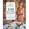 Albin Michel 100 Recettes À Sauver ! - A La Découverte Des Trésors Culinaires De Nos Régions