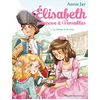 Albin Michel Elisabeth, princesse à Versailles Tome 3