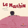 Didier Jeunesse Le machin