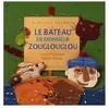 DIDIER JEUNESSE Le Bateau De Monsieur Zouglouglou