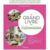 Eyrolles Le Grand Livre De L'alimentation - La Bible Indispensable Pour Faire Rimer Plaisir De Manger Avec Désir De Santé !