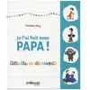 Je L'ai Fait Avec Papa ! - Activités De Découverte