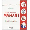 Je L'ai Fait Avec Maman ! - Activites Créatives