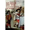 Le Désir Du Vin À La Conquête Du Monde