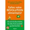 Faites votre révolution alimentaire !: Du sol à la fourchette, les clés d'une assiette qui fait du bien