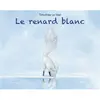 Le renard blanc - Timothée Le Veel