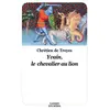 Ecole Des Loisirs YVAIN, LE CHEVALIER AU LION, Chrétien de Troyes