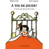 Ecole Des Loisirs À toi de jouer !