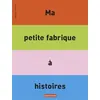 CASTERMAN Ma petite fabrique à histoires