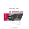 Armand Colin La Grammaire - Tome 1, Phonologie, Morphologie, Lexicologie