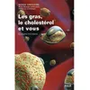 Le Gras, Le Cholestérol Et Vous - Du Dogme À La Science