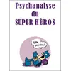 Psychanalyse Du Super-Héros