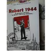 1944 : De Roubaix À Amiens, Les Derniers Mois D'un Résistant