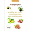 Recto Verseau Manger gras - Comment bien choisir les bonnes graisses dans son alimentation