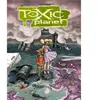 Toxic Planet Intégrale