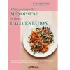 Mieux Vivre La Ménopause Grâce À L?Alimentation - Recettes Et Conseils...