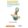 Maigrir Durablement - Un Mode De Vie Équilibré