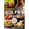 Air Fry ta vie ! - Manon Lapierre