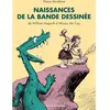Les Impressions nouvelles Naissances De La Bande Dessinée - De William Hogarth À Winsor Mccay