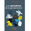 Expliquez-Moi Les Spécialistes De La Gendarmerie