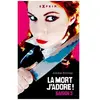 La Mort, J'adore ! Tome 3 - Arrêtez Le Massacre !