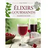 Editions Artémis Elixirs Gourmands Des Jardins Et Des Champs