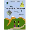 Aïna L'aventurière Fantastique 2 - Retour Aux Sources