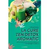 Lanore La cure zen détox aromatic: Perdre poids, volume, douleurs et angoisses. Comment gagner en vitalité !