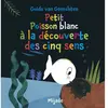 Mijade Eds Petit Poisson blanc à la découverte des cinq sens