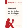 Lepetitlitteraire Vendredi ou les Limbes du Pacifique de Michel Tournier (Analyse de l'oeuvre): Analyse complète et résumé détaillé de l'oeuvre