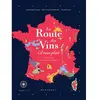 Marabout La route des vins de France. L'atlas des vignobles français. 16 grandes régions, 85 cartes, 2600 ans d'histoire