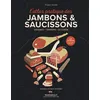 Marabout L'atlas Pratique Des Jambons & Saucissons - Origines - Terroirs - Accords