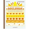Marabout Le Grand Manuel Du Boulanger - Pains, Brioches Et Autres Gourmandises Dorées