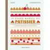 Marabout Le Grand Manuel Du Pâtissier - Et Vos Rêves Gourmands Deviennent Réalité