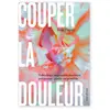 Marabout Couper La Douleur - Vulvodynie, Vaginisme, Douleurs Pelviennes : Guérir Est Possible